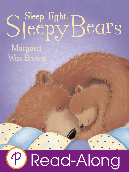 Title details for Sleep Tight, Sleepy Bears by Margaret Wise Brown - Wait list